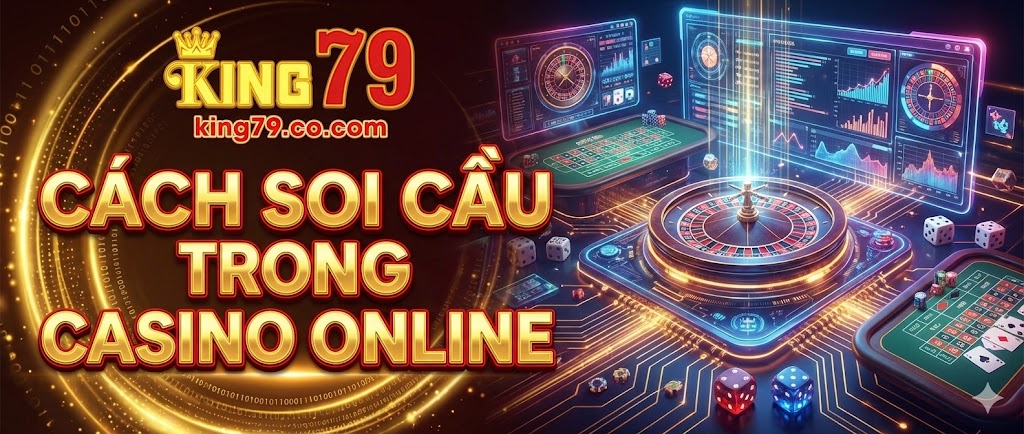Cách soi cầu trong casino online chuẩn xác từ cao thủ 4 cach-soi-cau-trong-casino-online