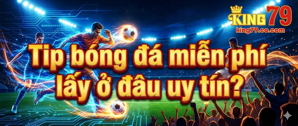 tip-bong-da-mien-phi-lay-o-dau-uy-tin